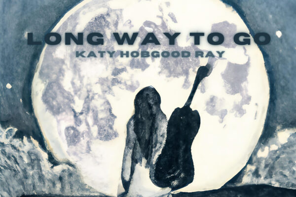 Cover art for Long Way to Go album by Katy Hobgood Ray